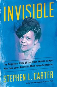 Invisible: The Forgotten Story of the Black Woman Lawyer Who Took Down America's Most Powerful Mobster