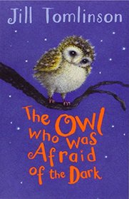 The Owl Who Was Afraid of the Dark (Jill Tomlinson's Favourite Animal Tales)