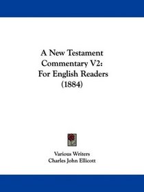 A New Testament Commentary V2: For English Readers (1884)