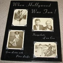 When Hollywood Was Fun! (Snapshots of An Era)