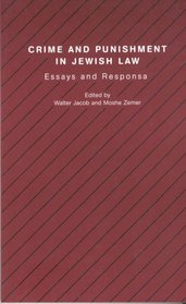Crime and Punishment in Jewish Law: Essays and Responsa (Studies in Progressive Halakhah, V. 6)