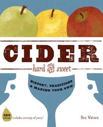 Cider, Hard & Sweet: History, Traditions & Making Your Own (Second Edition)
