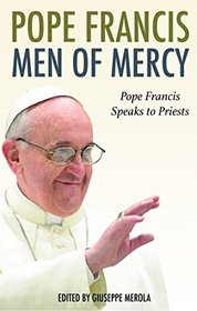 Men of Mercy: Pope Francis Speaks to Priests