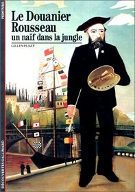 Le douanier Rousseau: Un naif dans la jungle (Decouvertes Gallimard) (French Edition)