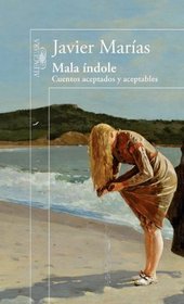 Mala indole (Ill Will. Accepted and Acceptable Short Stories) (Spanish Edition)