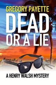 Dead or a Lie (Henry Walsh Private Investigator, Bk 10)