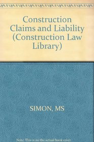 Construction Claims and Liability (Construction Law Library)