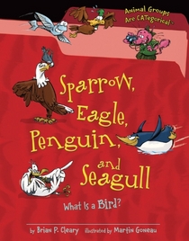 Sparrow, Eagle, Penguin, and Seagull: What Is a Bird? (Animal Groups Are Categorical)