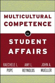 Multicultural Competence in Student Affairs (Jossey Bass Higher and Adult Education Series)