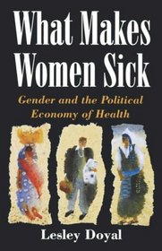 What Makes Women Sick: Gender and the Political Economy of Health