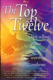 The Top Twelve: Best-selling Praise and Worship Anthems