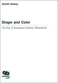 Shape and Color: The Key to Successful Ceramic Restorations