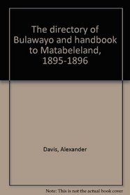 The directory of Bulawayo and handbook to Matabeleland, 1895-1896