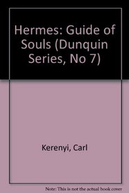 Hermes, Guide of Souls: The Mythologem of the Masculine Source of Life (Dunquin Series, No 7)