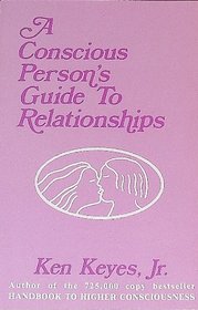 A Conscious Person's Guide to Relationships