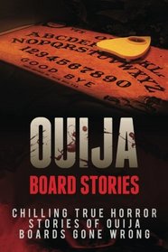 Ouija Board Stories: Chilling True Horror Stories Of Ouija Boards Gone Wrong