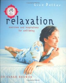 Relaxation: Exercises and Inspirations for Well-being (Live Better)