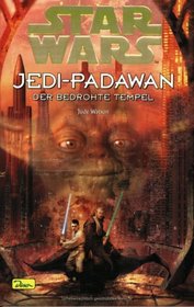 Star Wars. Jedi Padawan 07. Der bedrohte Tempel.