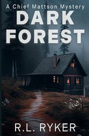 Dark Forest: A Chief Mattson Mystery (Brandon Mattson Mysteries)