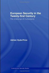 European Security in the Twenty-First Century: The Challenge of Multipolarity (Contemporary Security Studies)
