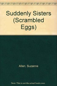 Suddenly Sisters (Scrambled Eggs, No 1)