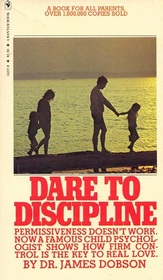 Dare to Discipline - Permissiveness Doesn't Work