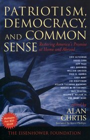 Patriotism, Democracy, and Common Sense: Restoring America's Promise at Home and Abroad