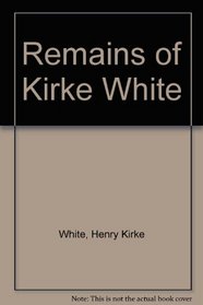 REMAIN KIRKE WHITE 2VL (Romantic context)