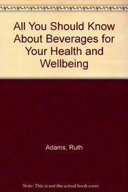 All You Should Know About Beverages for Your Health and Wellbeing