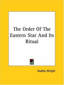 The Order Of The Eastern Star And Its Ritual