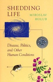 Shedding Life: Disease, Politics, and Other Human Conditions