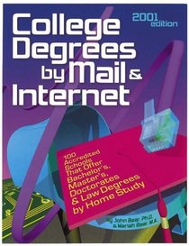 College Degrees by Mail  Internet: 100 Accredited Schools That Offer Bachelor'S, Master'S, Doctorates, and Law Degrees by Distance Learning (College Degrees By Mail and Internet)