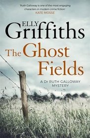 The Ghost Fields (Ruth Galloway, Bk 7)