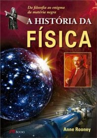 A Histria da Fsica. Da Filosofia ao Enigma da Matria Negra (Em Portuguese do Brasil)