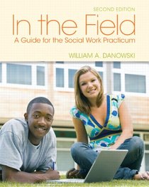 In the Field: A Guide for the Social Work Practicum (2nd Edition) (MySocialWorkLab Series)