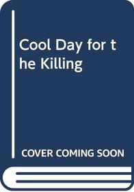 Cool Day for the Killing