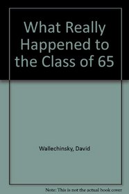 WHAT HAPND CLASS OF 65