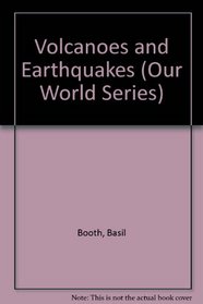 Volcanoes and Earthquakes (Our World Series)
