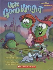 One Good Knight (VeggieTales Values to Grow By)