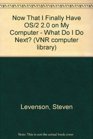 Now that I have OS/2 2.0 on my computer, what do I do next? (VNR computer library)