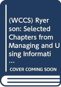 (WCCS) Ryerson: Selected Chapters from Managing and Using Information Systems: A Strategic Approach