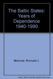 The Baltic States: Years of Dependence, 1940-1990, Expanded and Updated edition