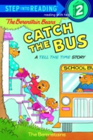 The Berenstain Bears Catch the Bus: A Tell the Time Story (Step into Reading, Step 2)