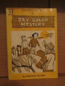 Danny Orlis and the Dry Gulch Mystery