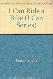 I Can Ride a Bike (I Can Series)