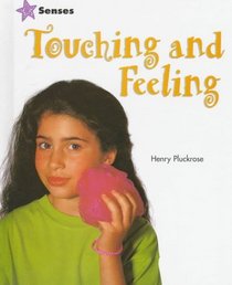 Touching and Feeling (Pluckrose, Henry Arthur. Senses.)