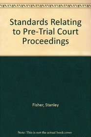 Standards Relating to Pre-Trial Court Proceedings