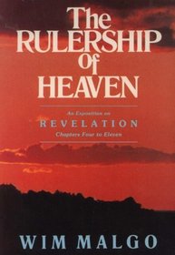 The Rulership of Heaven (An Exposition on Revelation Chapters Four to Eleven)