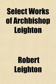 Select Works of Archbishop Leighton