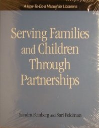 Serving Families and Children Through Partnership: A How-To-Do-It Manual (How to Do It Manuals for Librarians)